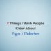 7 Things I Wish People Knew About Type 1 Diabetes